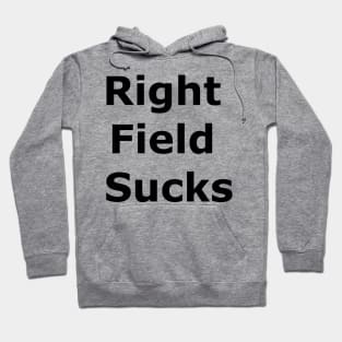 Right Field Sucks Hoodie